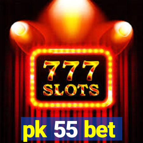 pk 55 bet